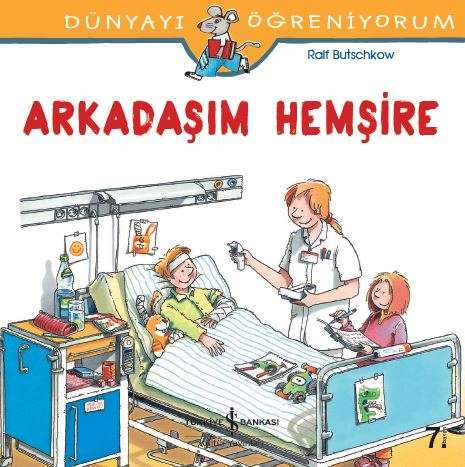 Dünyayı Öğreniyorum – Arkadaşım Hemşire