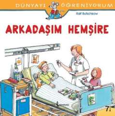 Dünyayı Öğreniyorum – Arkadaşım Hemşire