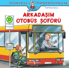 Dünyayı Öğreniyorum – Arkadaşım Otobüs Şoförü