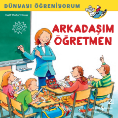 Dünyayı Öğreniyorum – Arkadaşım Öğretmen