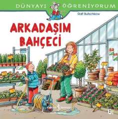 Dünyayı Öğreniyorum – Arkadaşım Bahçeci