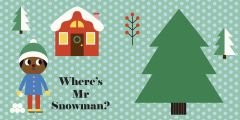 Where's Mr Snowman?
